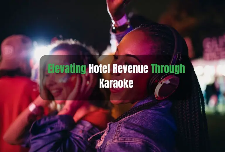 Elevating Hotel Revenue Through Karaoke: A Harmonious Blend of Entertainment and Profit