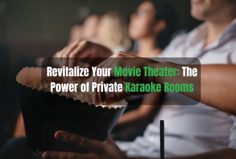 Revitalize Your Movie Theater: The Power of Private Karaoke Rooms